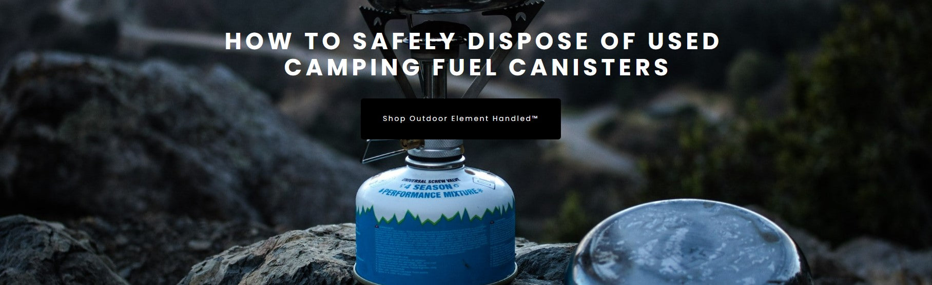 How to Safely Dispose of Used Camping Fuel Canisters Outdoor Element