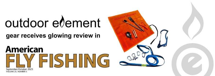 Outdoor Element Gear Receives Glowing Review in American Fly Fishing Magazine