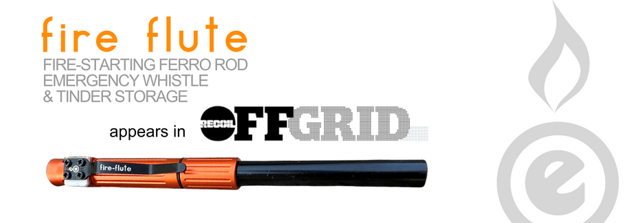 Outdoor Element's Fire Flute in Recoil Offgrid Magazine