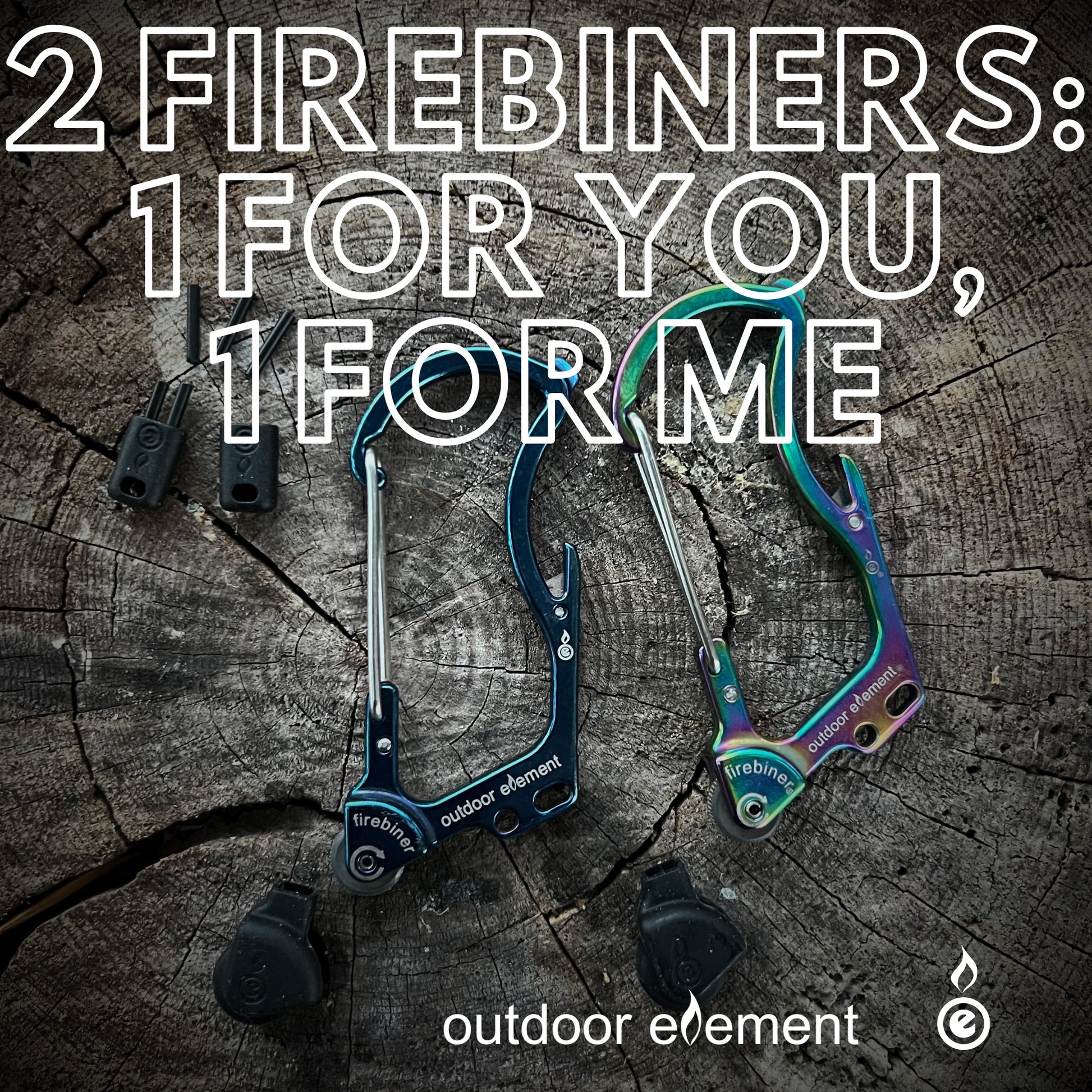 2 firebiners: 1 for you, 1 for me