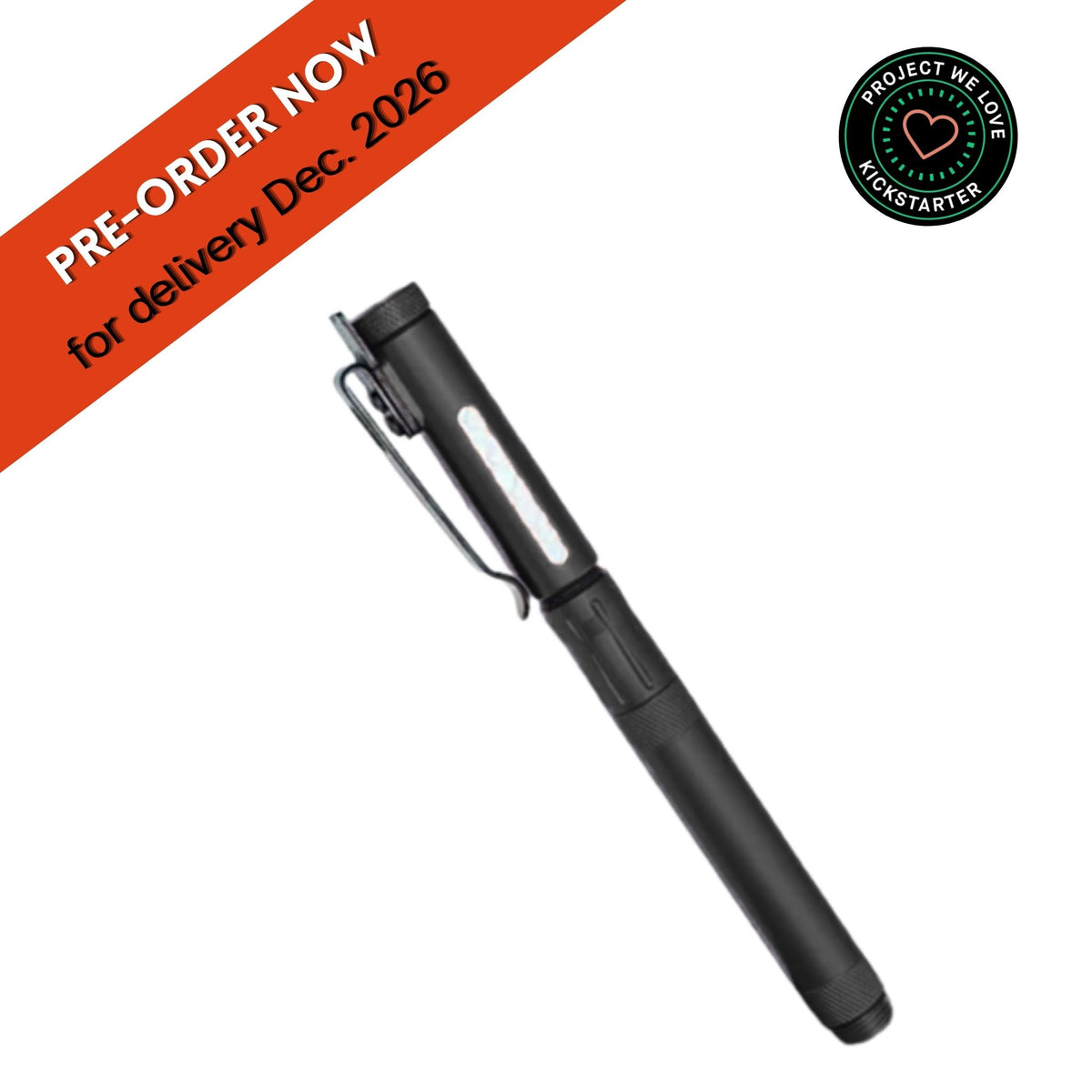A black pen-metheus fire pen shown diagonally on a white background, with an orange diagonal banner reading 'PRE-ORDER NOW for delivery Dec. 2026' and a circular 'Project We Love Kickstarter' logo in the top right.